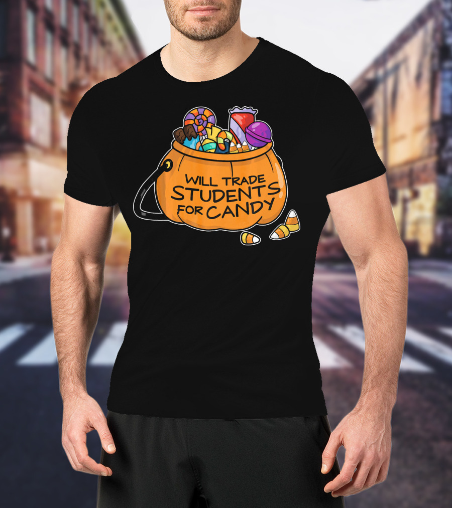 Will Trade Students For Candy Halloween Humor T-Shirt