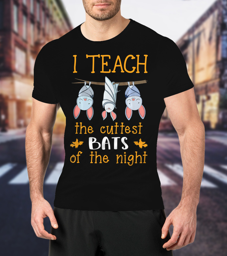 I Teach The Cutest Bats Of The Night Halloween Teacher T-Shirt