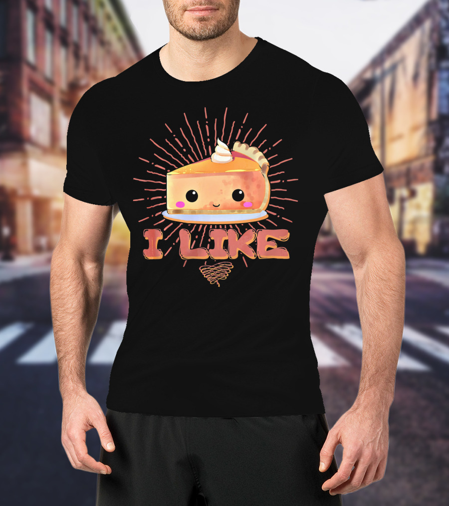 I Like Pumpkin Pie Cute Slice With Whipped Cream Fun Thanksgiving T-Shirt