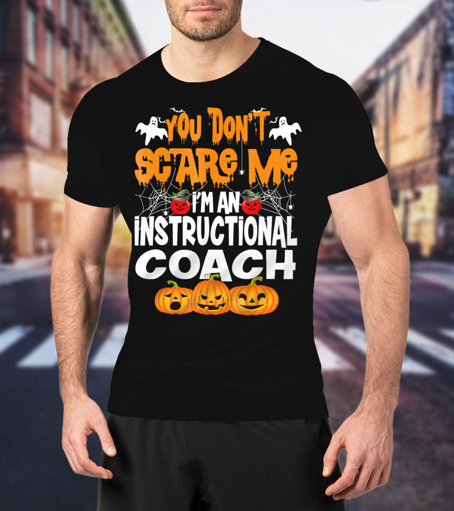 You Don't Scare Me I'm An Instructional Coach Halloween Pumpkins And Ghosts T-Shirt