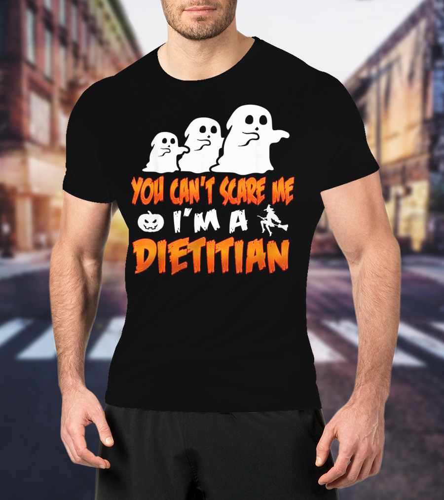 You Can't Scare Me I'm A Dietitian Ghosts Halloween T-Shirt