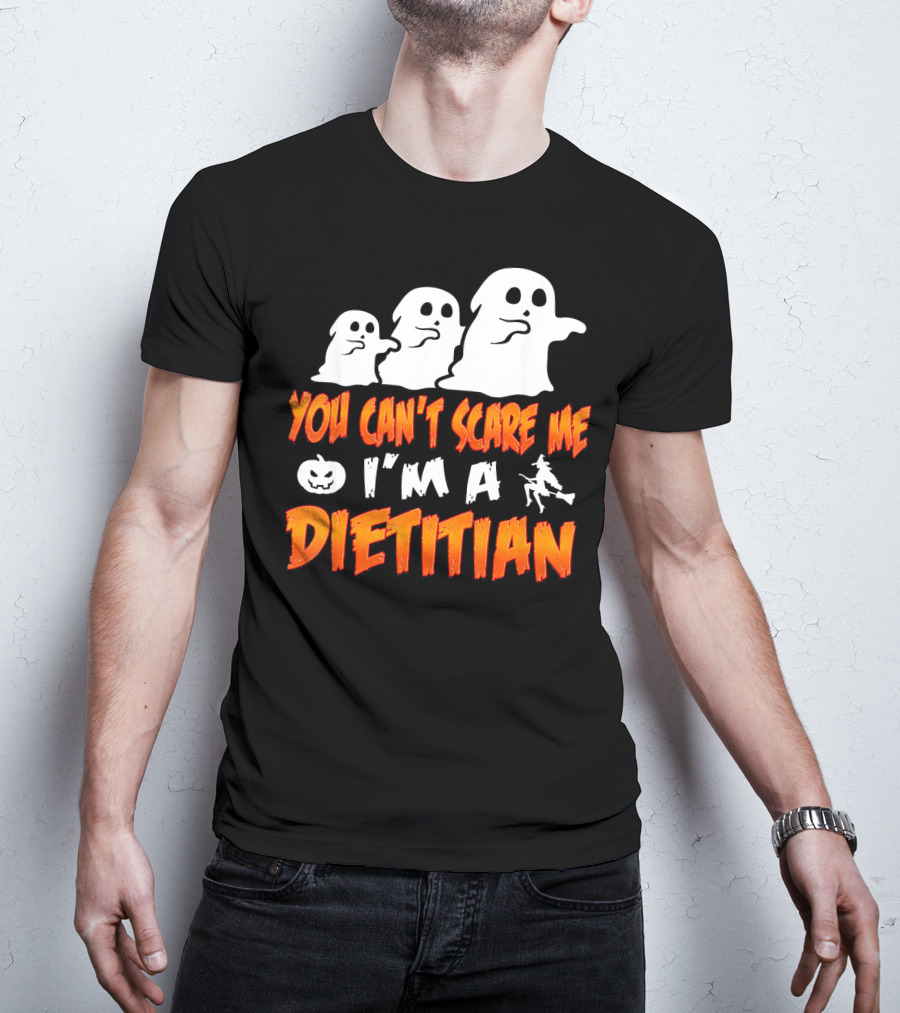 You Can't Scare Me I'm A Dietitian Ghosts Halloween T-Shirt