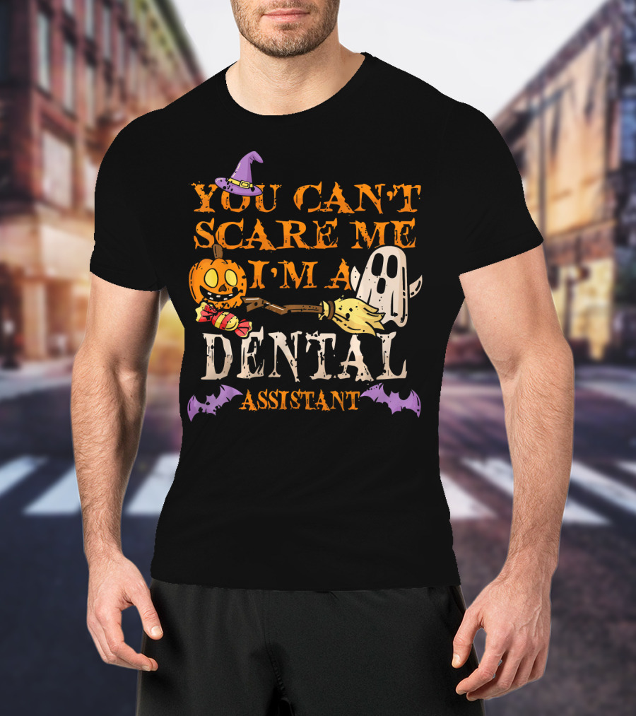You Can't Scare Me I'm A Dental Assistant Halloween Pumpkin Ghost Bats T-Shirt