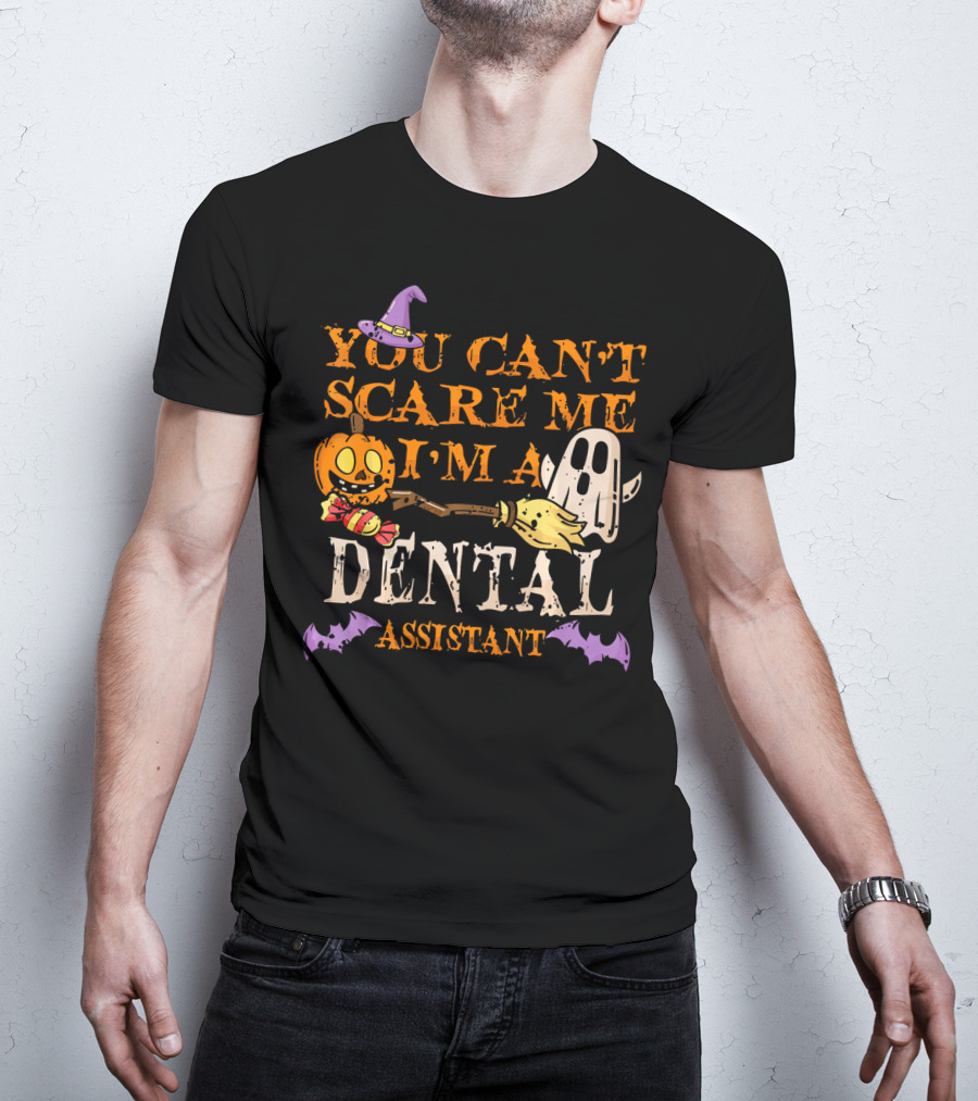 You Can't Scare Me I'm A Dental Assistant Halloween Pumpkin Ghost Bats T-Shirt