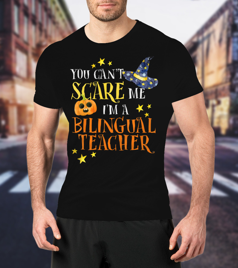You Can't Scare Me I'm A Bilingual Teacher Halloween Pumpkin And Stars T-Shirt