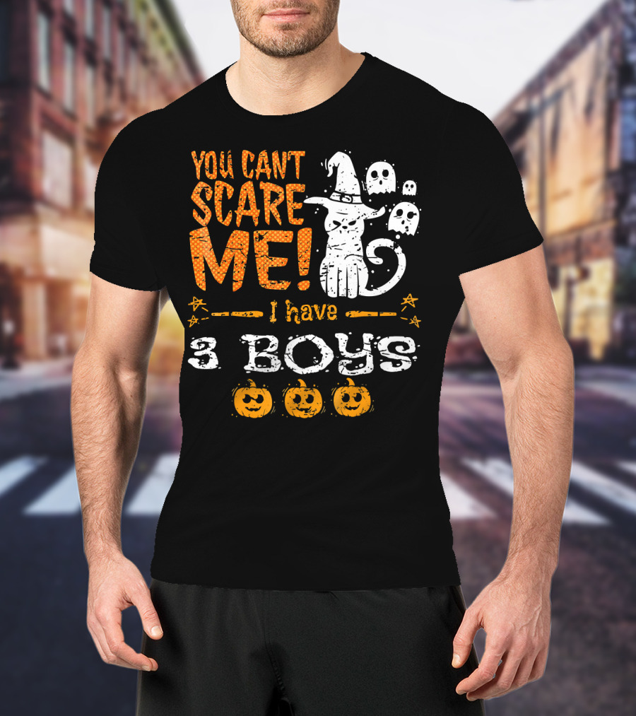 You Cant Scare Me I Have 3 Boys Witch Hat Ghosts Pumpkins T-Shirt