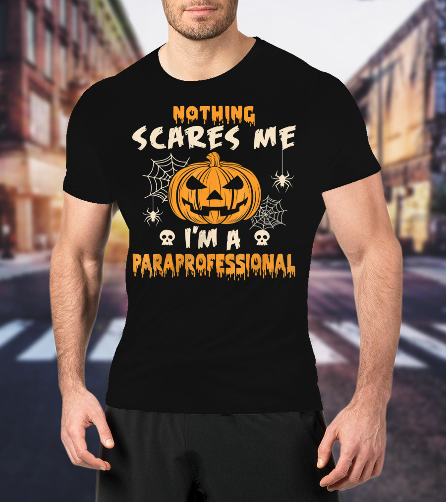Nothing Scares Me I'm A Paraprofessional Halloween Pumpkin Spider Skulls T-Shirt