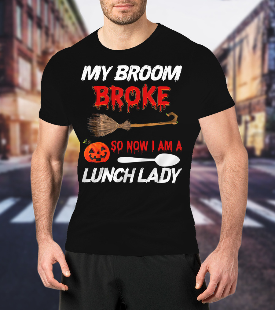 My Broom Broke So Now I Am A Lunch Lady Pumpkin Spoon Halloween T-Shirt