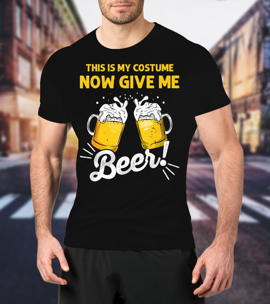 This Is My Costume Now Give Me Beer With Frothy Mugs T-Shirt
