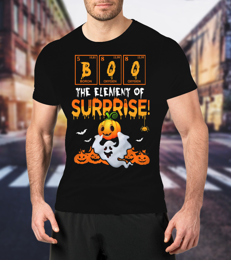 Boo Boron Oxygen The Element Of Surprise Ghost Pumpkins Bats Spider T-Shirt