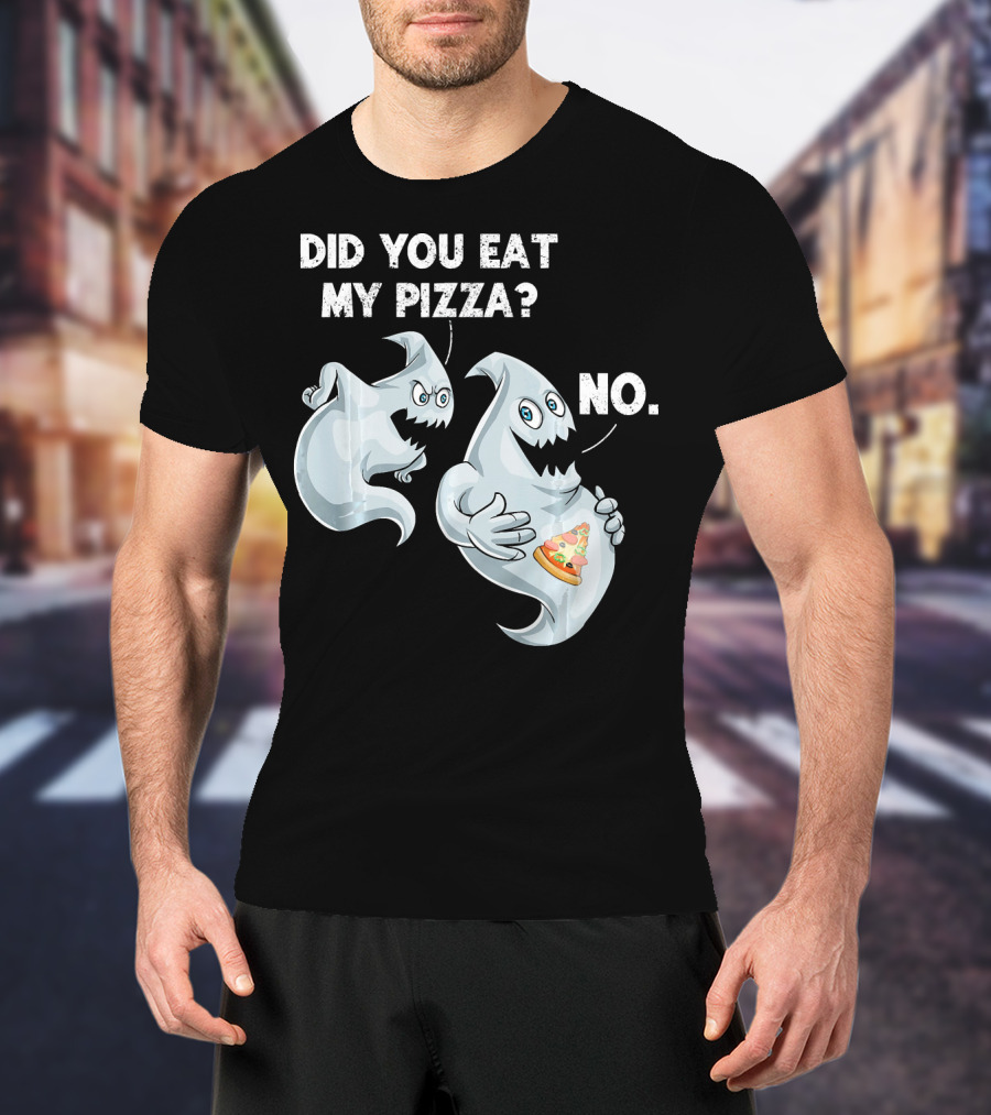 Did You Eat My Pizza Ghost Halloween Funny Food No T-Shirt