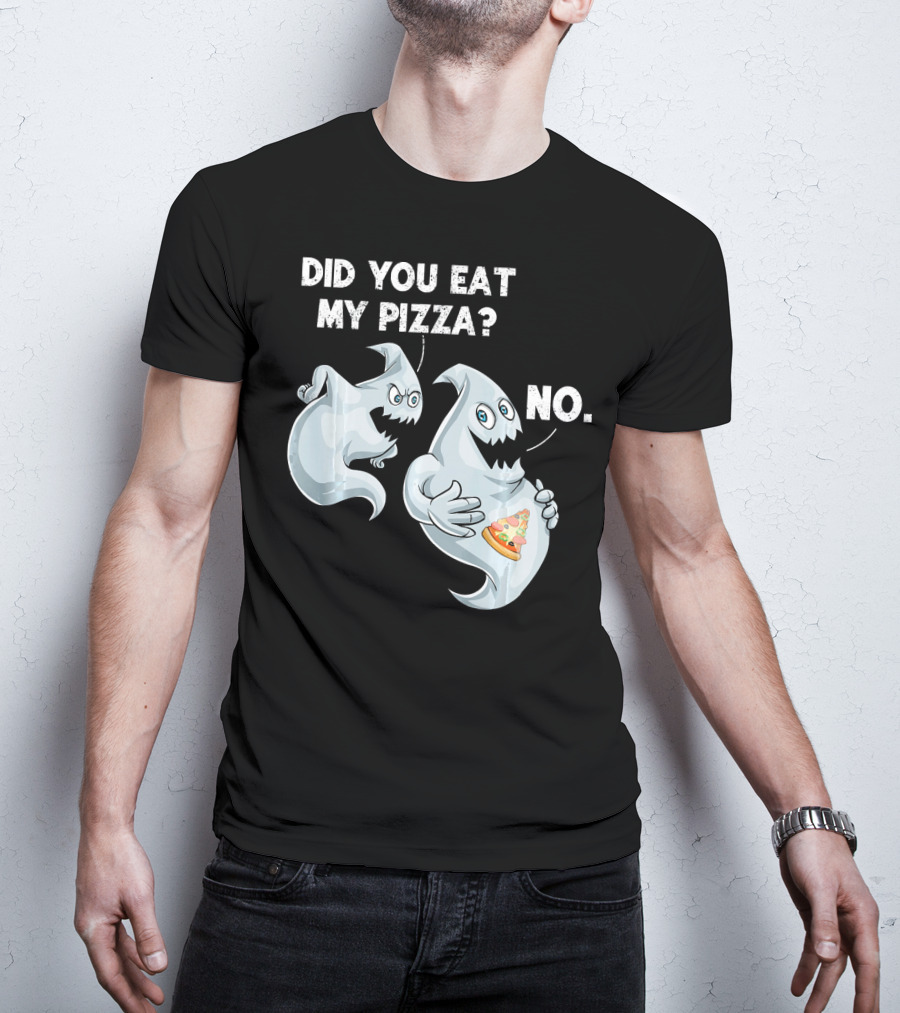 Did You Eat My Pizza Ghost Halloween Funny Food No T-Shirt