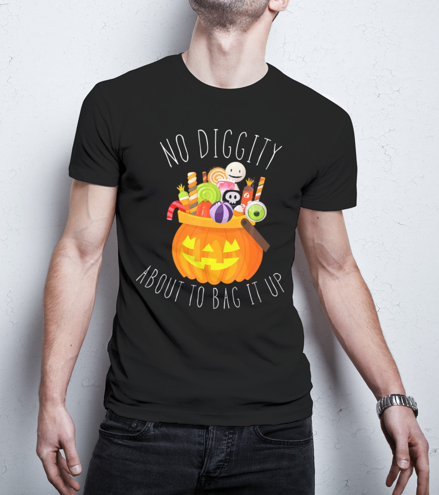 No Diggity About To Bag It Up Trick Treat Halloween Pumpkin Candy T-Shirt