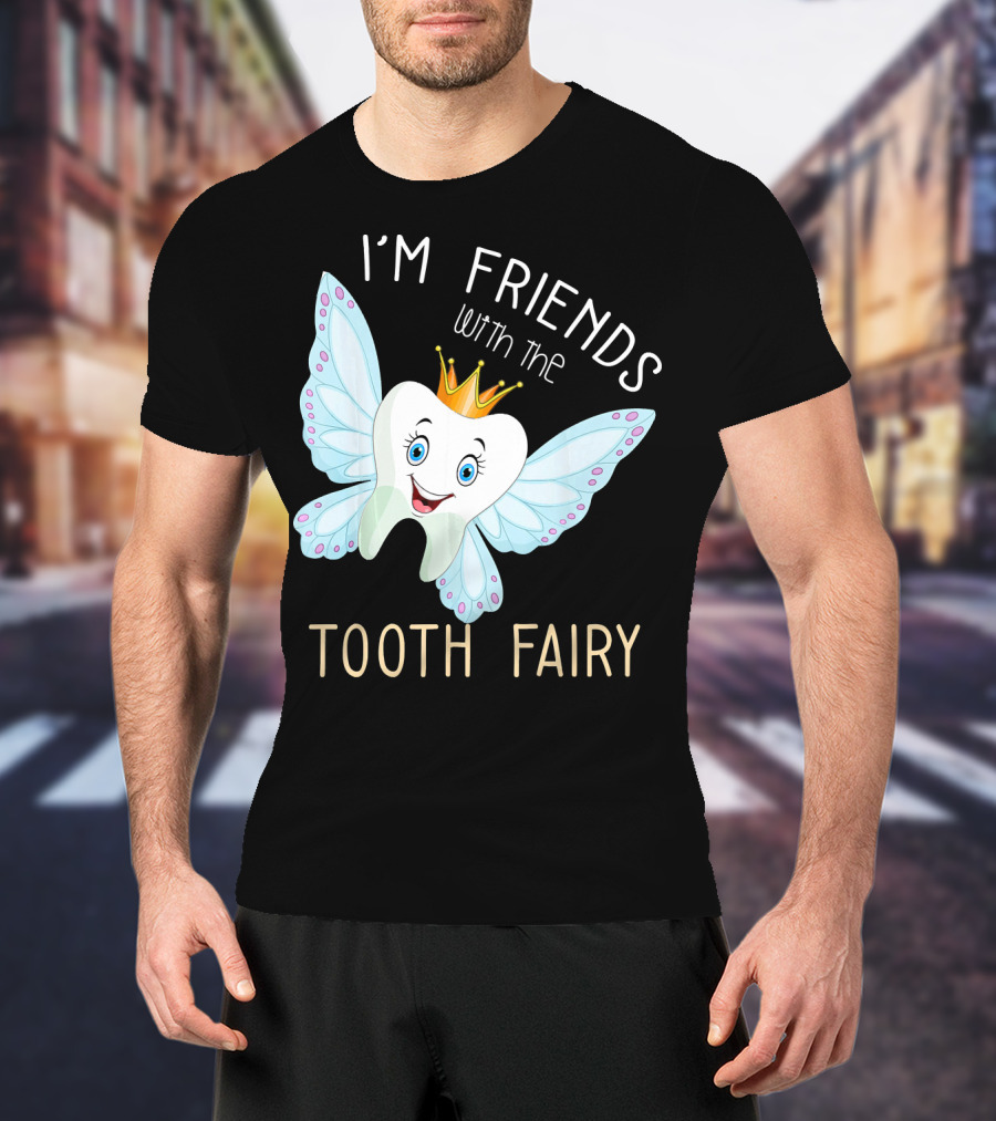 I'm Friends With The Tooth Fairy Halloween Costume T-Shirt