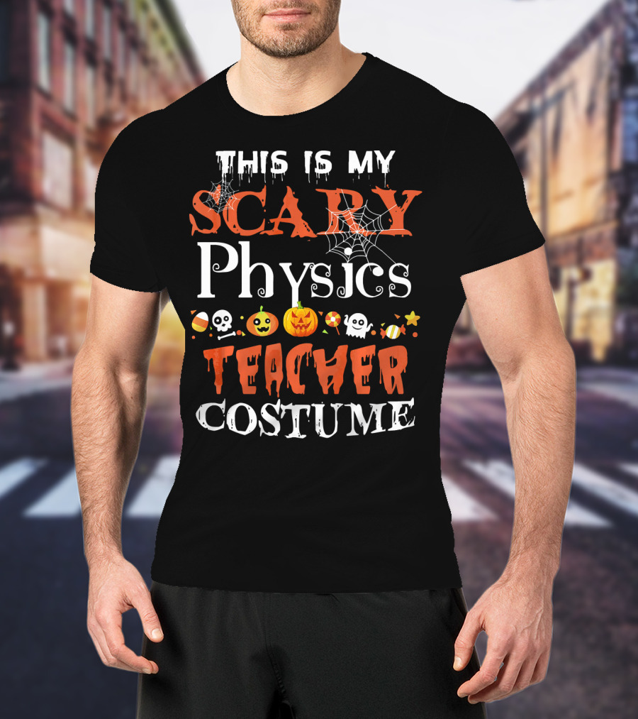 This Is My Scary Physics Teacher Costume With Spooky Halloween Icons T-Shirt