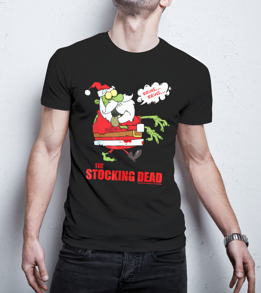 Reins Reins The Stocking Dead Funny Zombie Santa T-Shirt