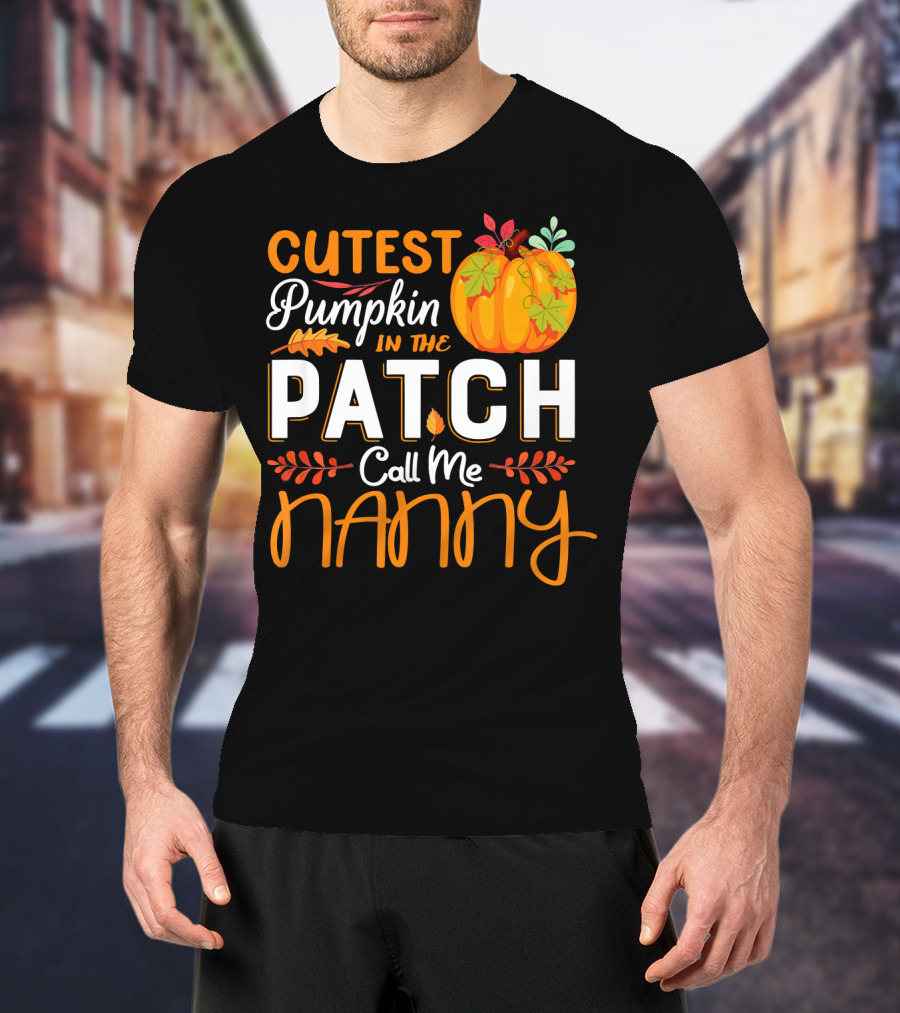 Cutest Pumpkin In The Patch Call Me Nanny T-Shirt