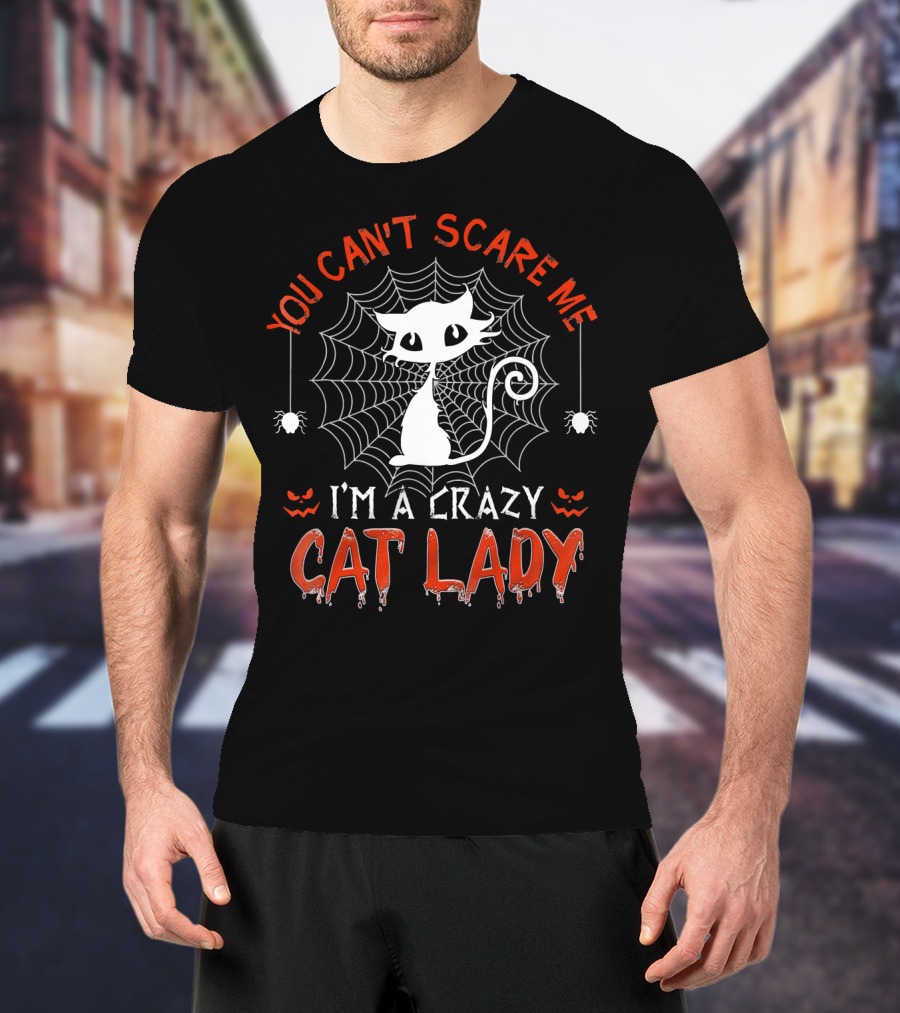 You Can't Scare Me I'm A Crazy Cat Lady Halloween T-Shirt