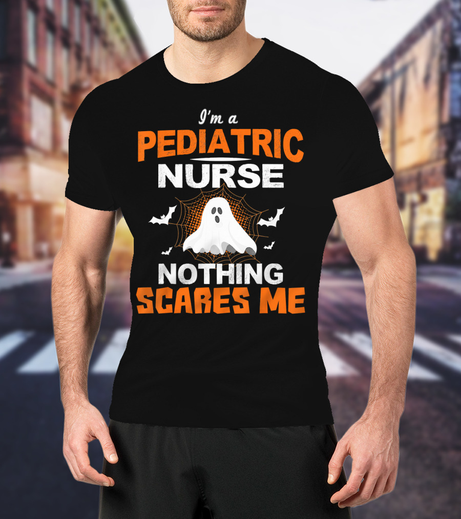 I'm A Pediatric Nurse Nothing Scares Me Ghost Halloween T-Shirt