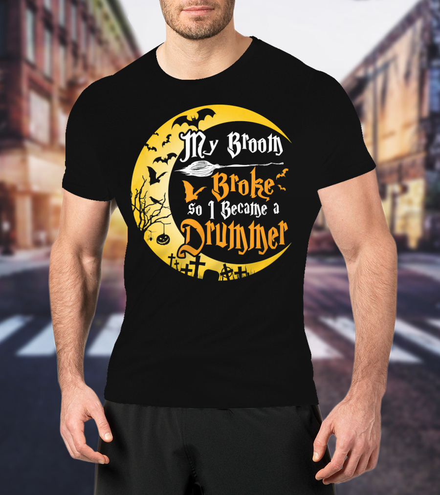Halloween Moon My Broom Broke So I Became A Drummer Fun T-Shirt