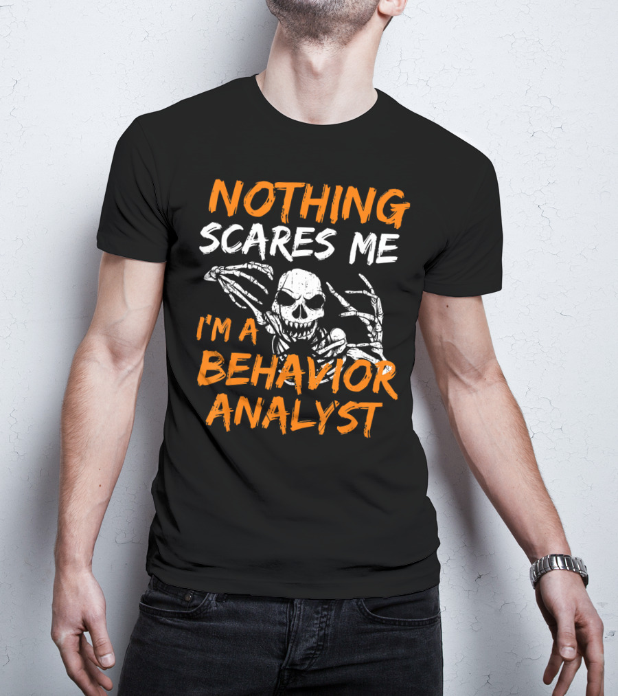 Nothing Scares Me I'm A Behavior Analyst Skeleton Halloween T-Shirt