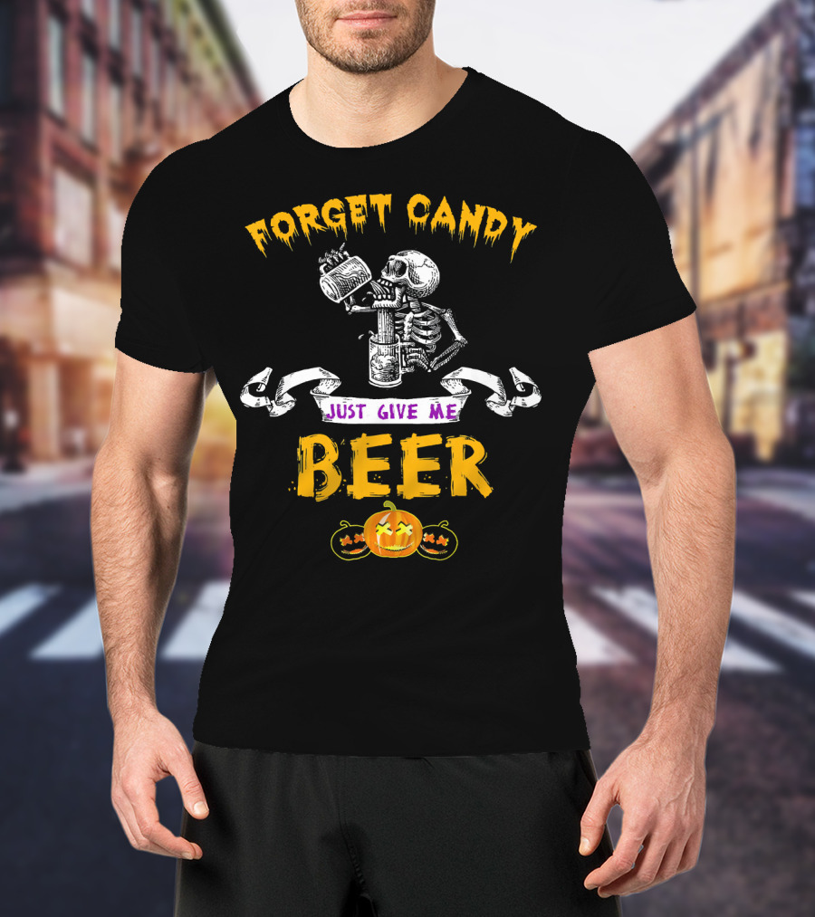 Forget Candy Just Give Me Beer Skeleton Halloween Pumpkin T-Shirt