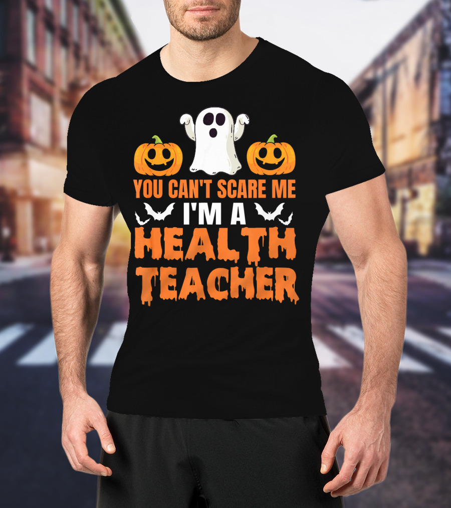 You Can't Scare Me I'm A Health Teacher Ghost Pumpkins Bats T-Shirt