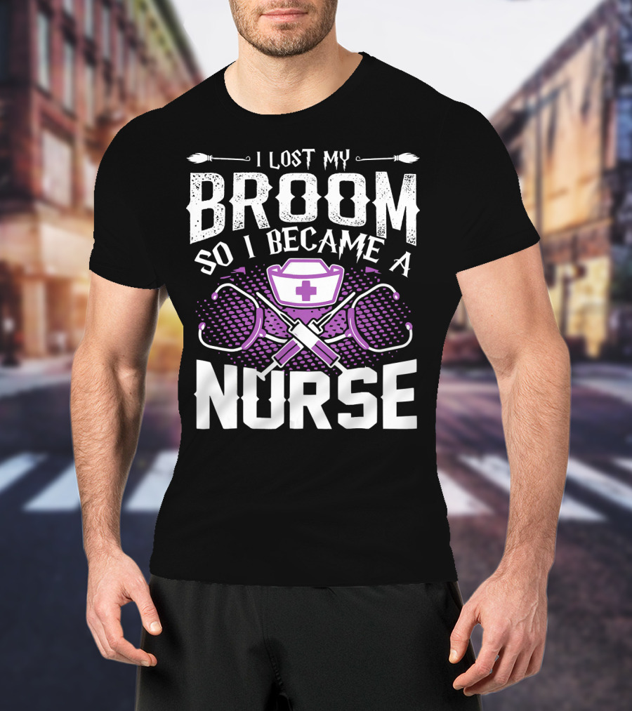 Lost My Broom So I Became A Nurse Stethoscopes Nurse Cap Cross T-Shirt