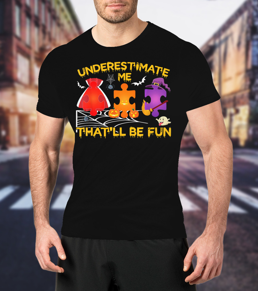 Underestimate Me Thatll Be Fun Autism Halloween Puzzle Pieces Bats Spider Ghost T-Shirt