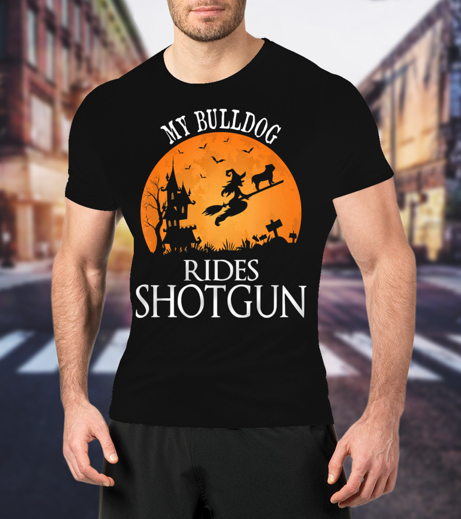 My Bulldog Rides Shotgun Witch Halloween Scene T-Shirt