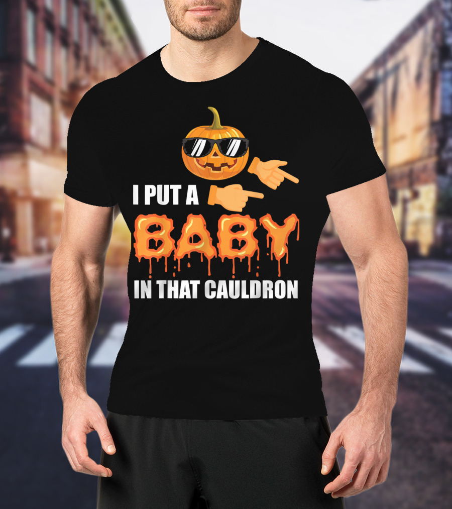 Mens Halloween Pregnancy Dad I Put A Baby In That Cauldron T-Shirt