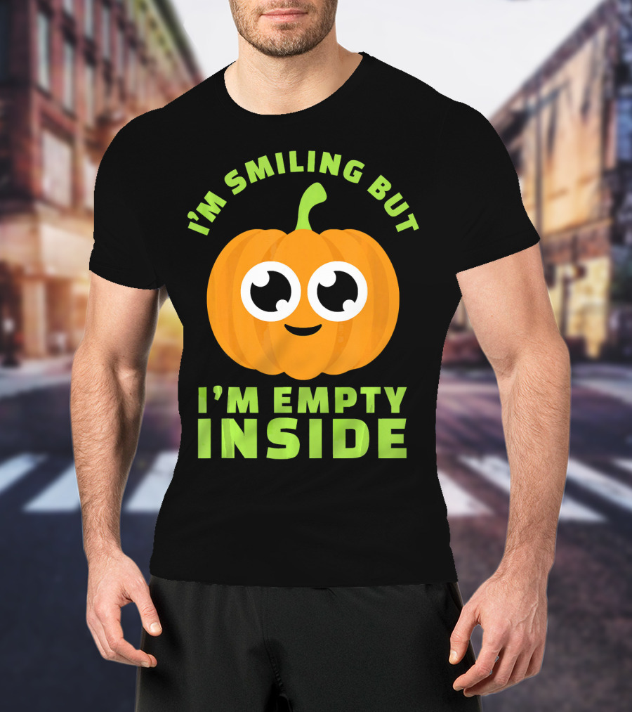 I'm Smiling But I'm Empty Inside Pumpkin T-Shirt