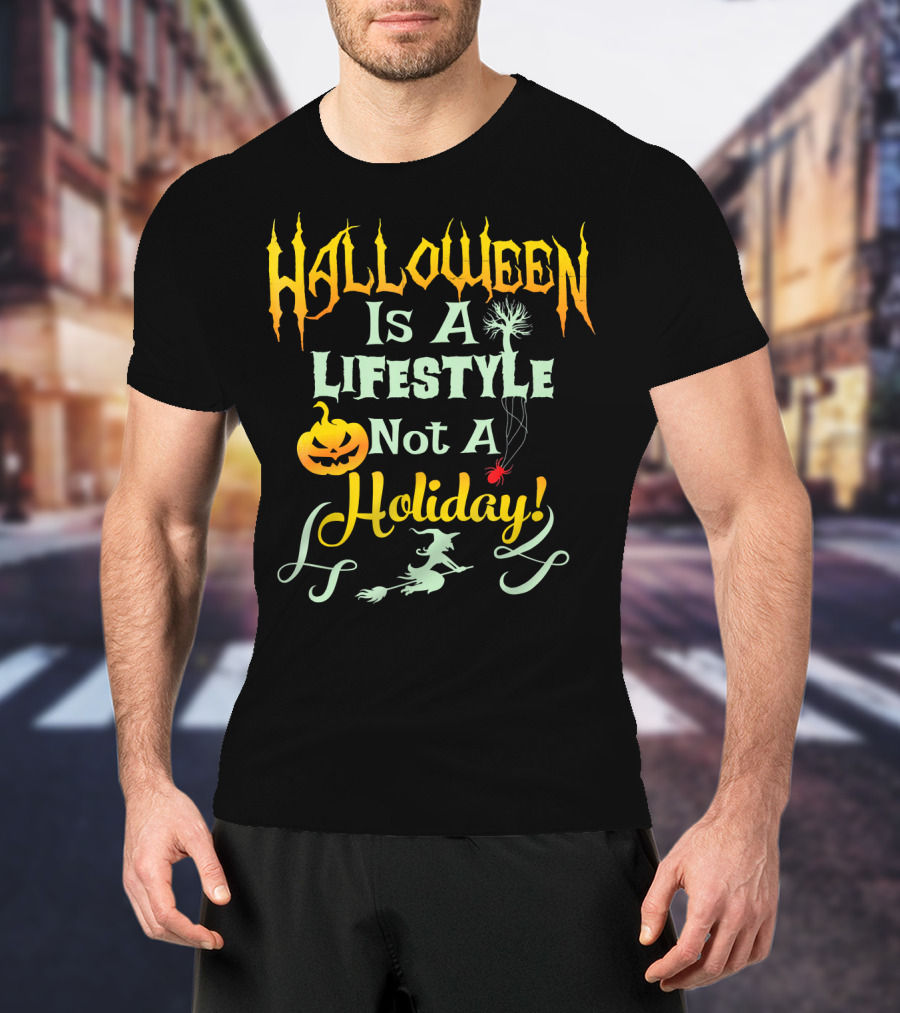 Halloween Is A LifeStyle Not A Holiday Pumpkin Witch Spider Balloon T-Shirt