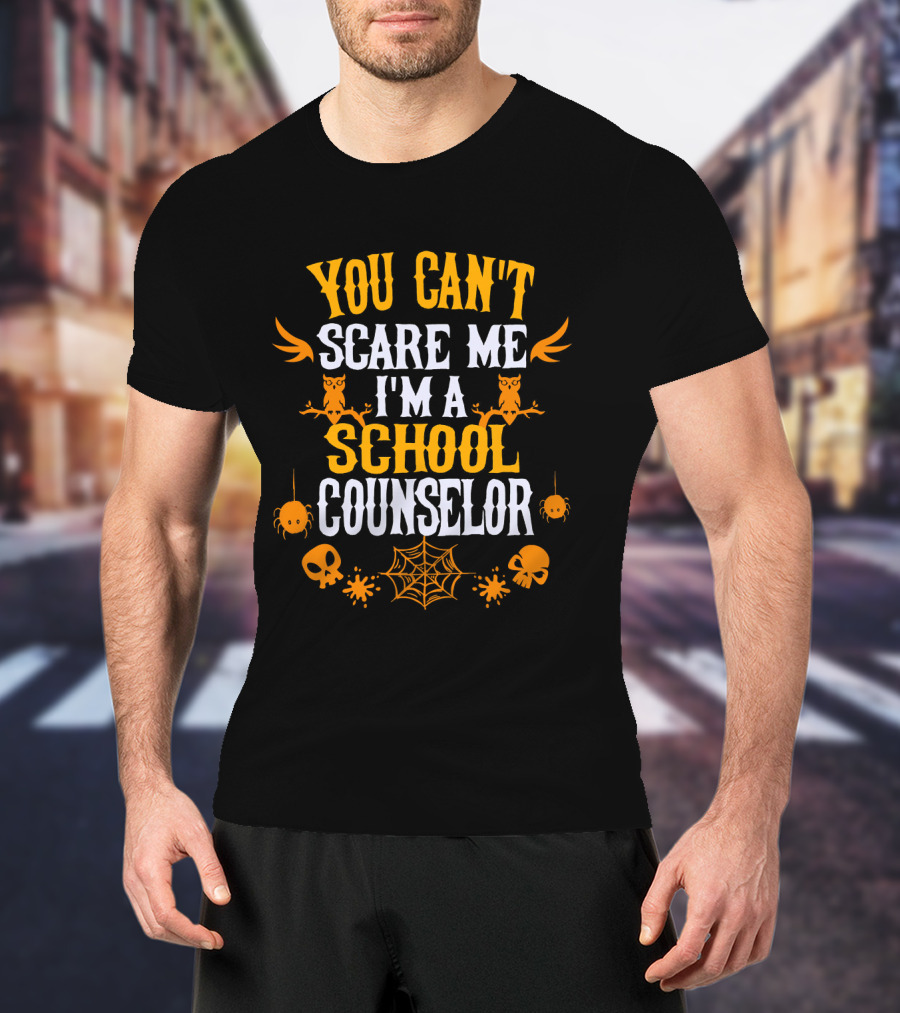 You Can't Scare Me I'm A School Counselor Halloween Owls Spiders Skulls Webs T-Shirt