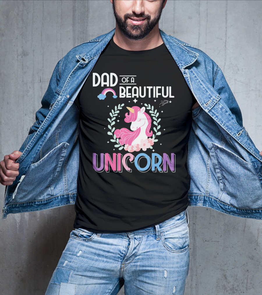 Dad Of A Beautiful Unicorn T-Shirt