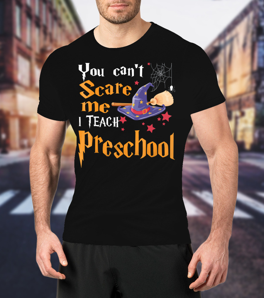 You Can't Scare Me I Teach Preschool Halloween Witch Hat And Broom Spiderweb T-Shirt