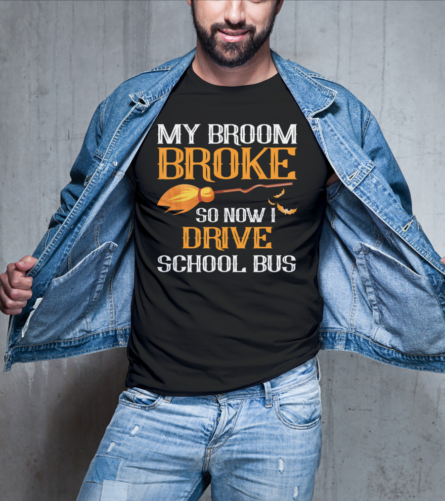 My Broom Broke So Now I Drive School Bus Halloween T-Shirt