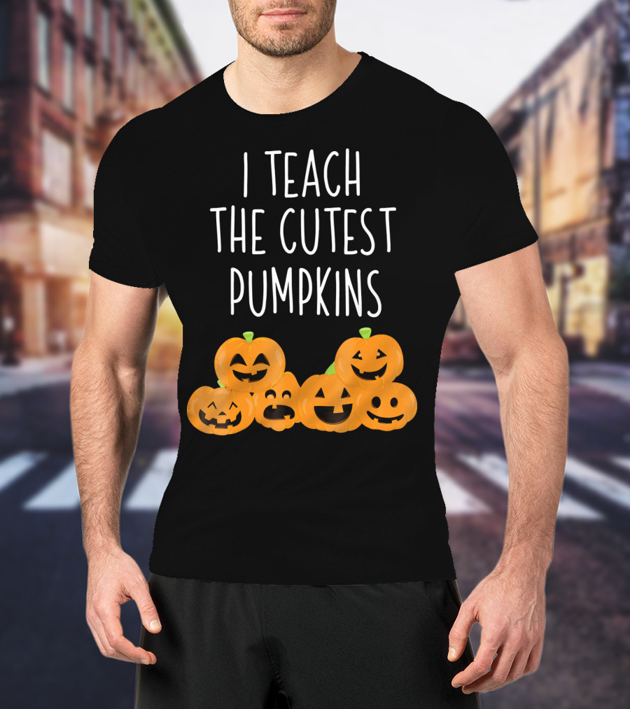 I Teach The Cutest Pumpkins Teachers Halloween T-Shirt