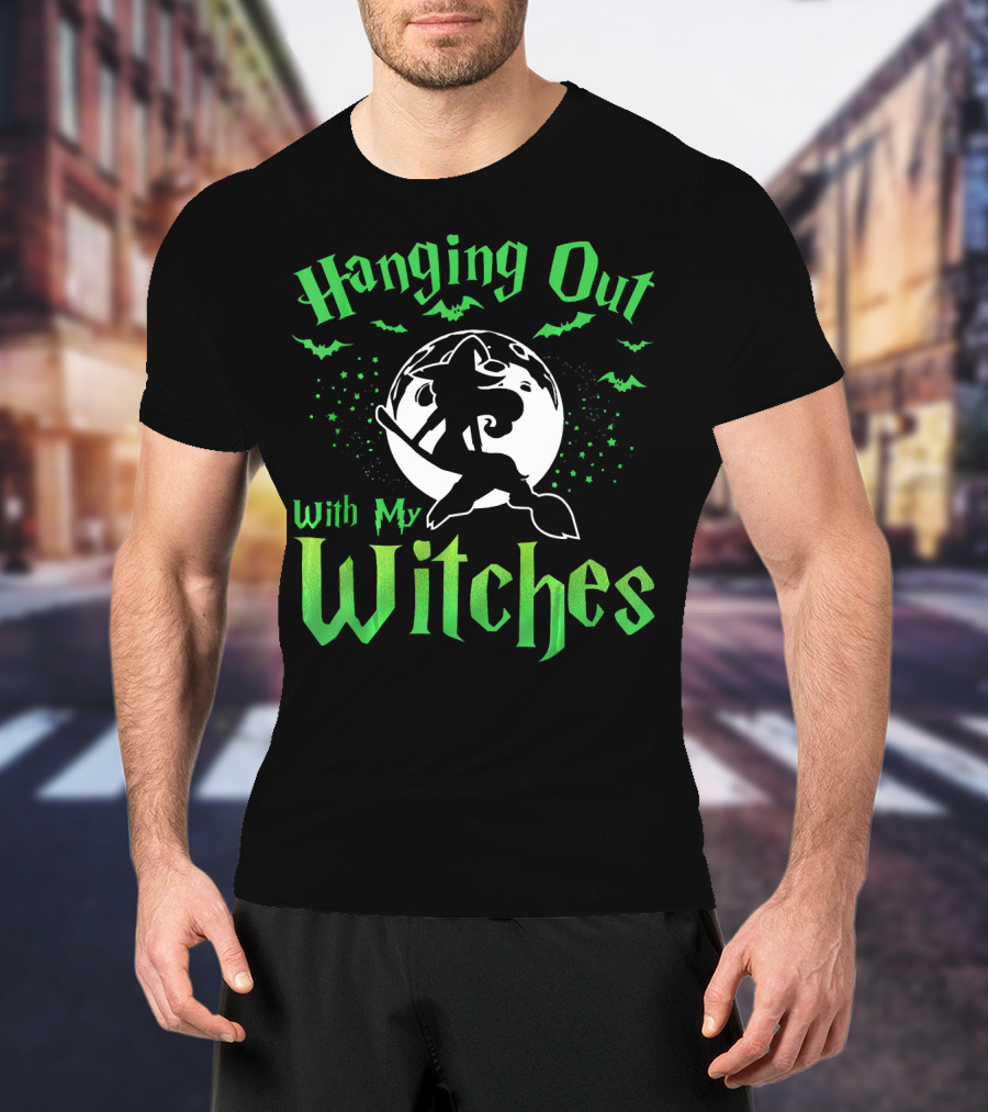 Hanging Out With My Witches T-Shirt