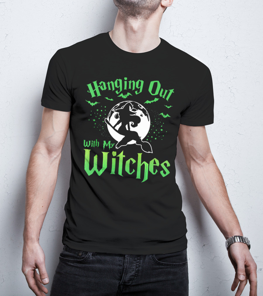 Hanging Out With My Witches T-Shirt