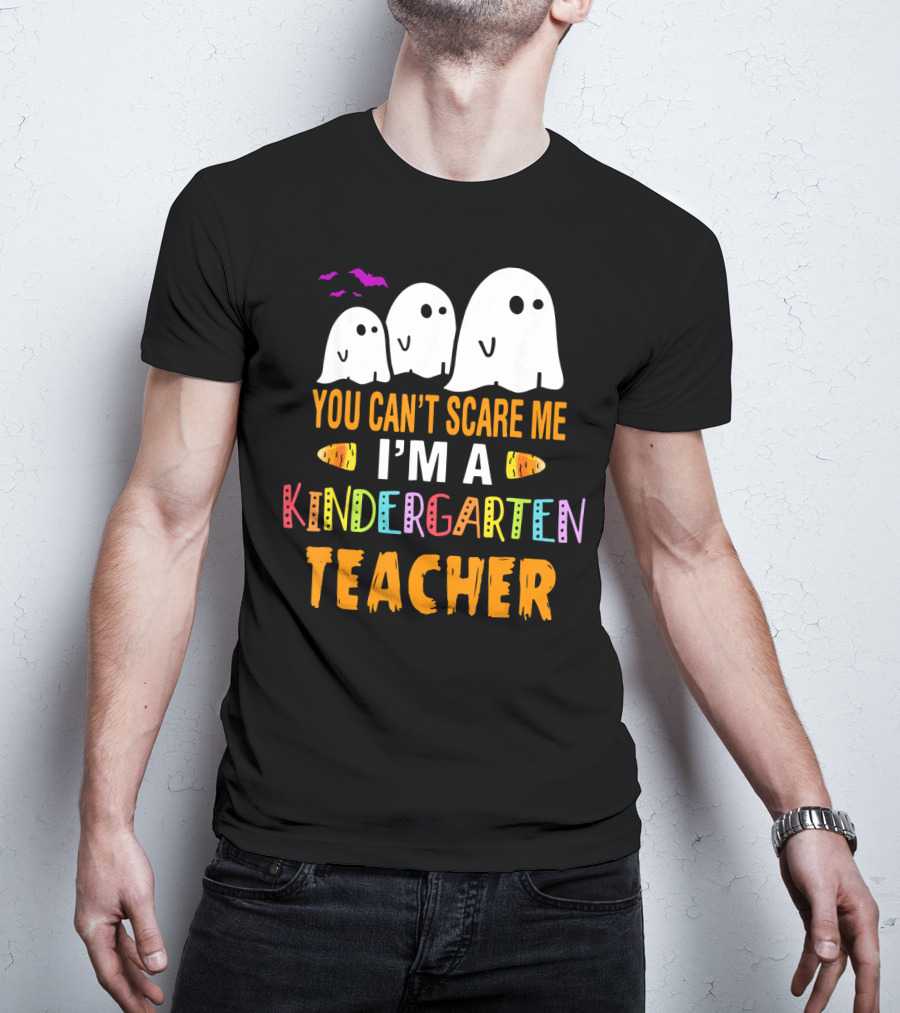 You Can't Scare Me I'm A Kindergarten Teacher Ghosts Halloween Bats T-Shirt
