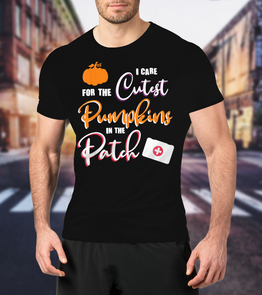 I Care For The Cutest Pumpkins In The Patch T-Shirt