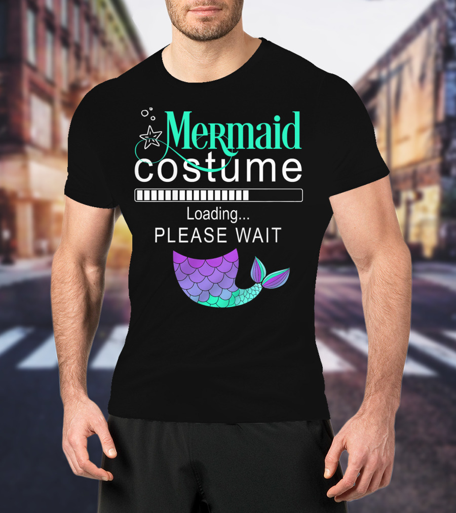 Mermaid Costume Loading Please Wait With Colorful Mermaid Tail Icon And Starfish T-Shirt
