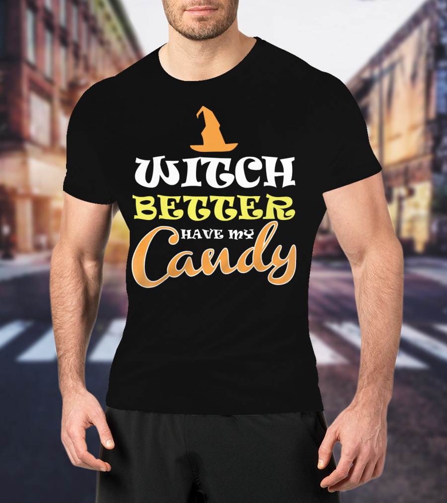 Witch Better Have My Candy Trendy Hat Halloween T-Shirt