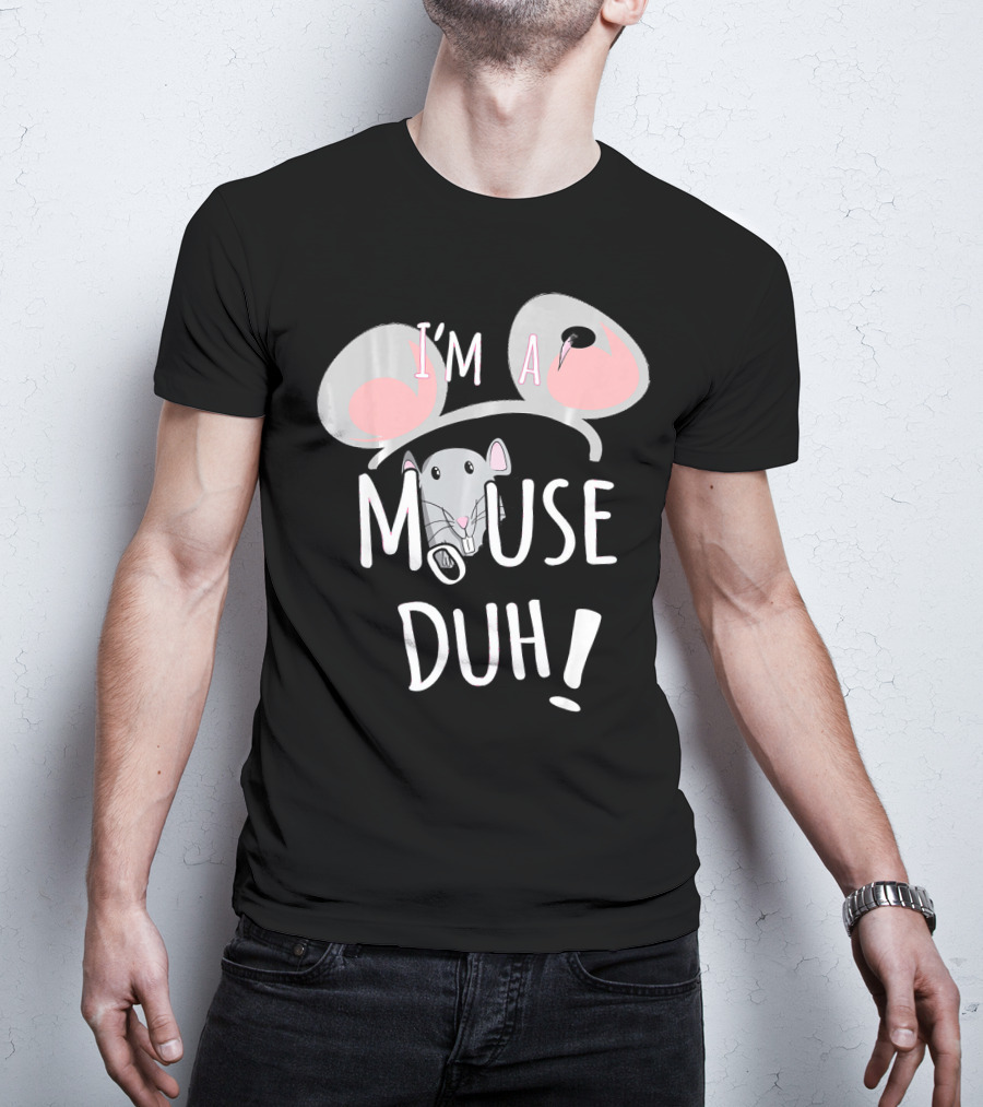 I'm A Mouse Duh Funny Costume Ears And Nose T-Shirt