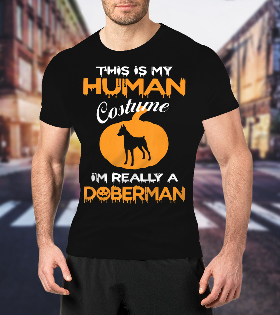 This Is My Human Costume I'm Really A Doberman Pumpkin T-Shirt