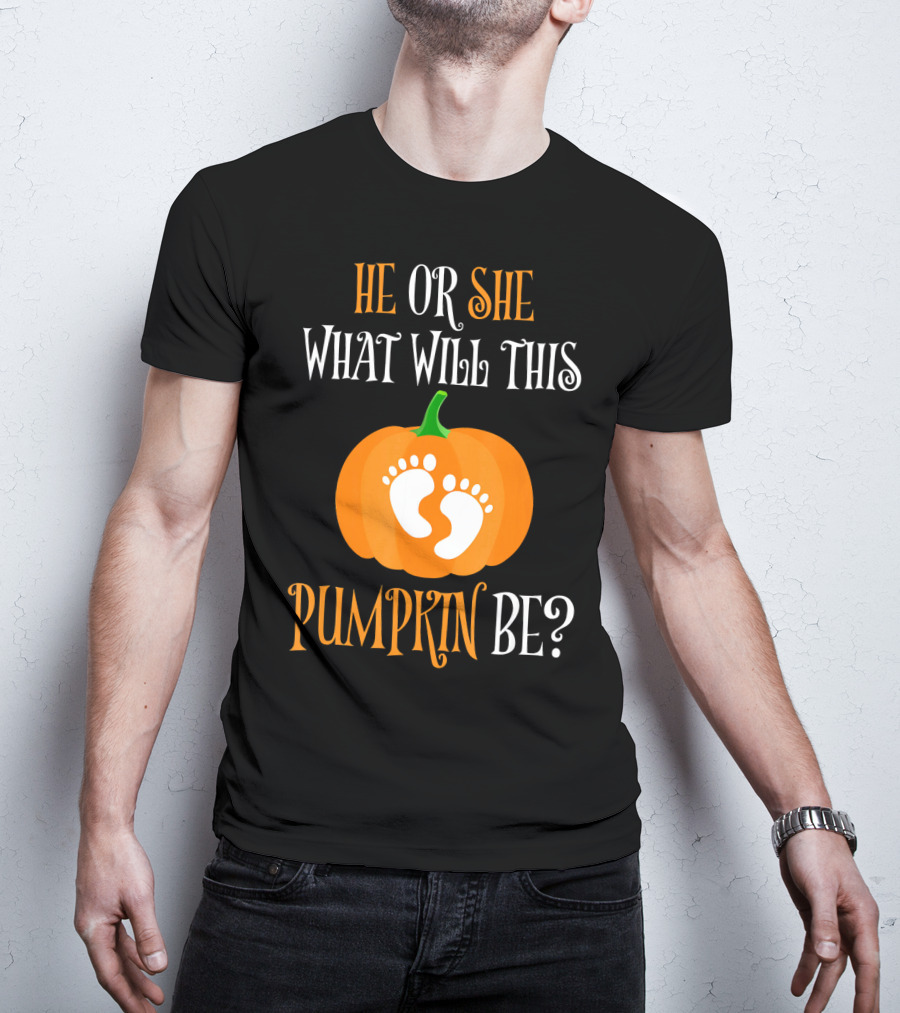 He Or She What Will This Pumpkin Be Gender Reveal Pregnancy T-Shirt