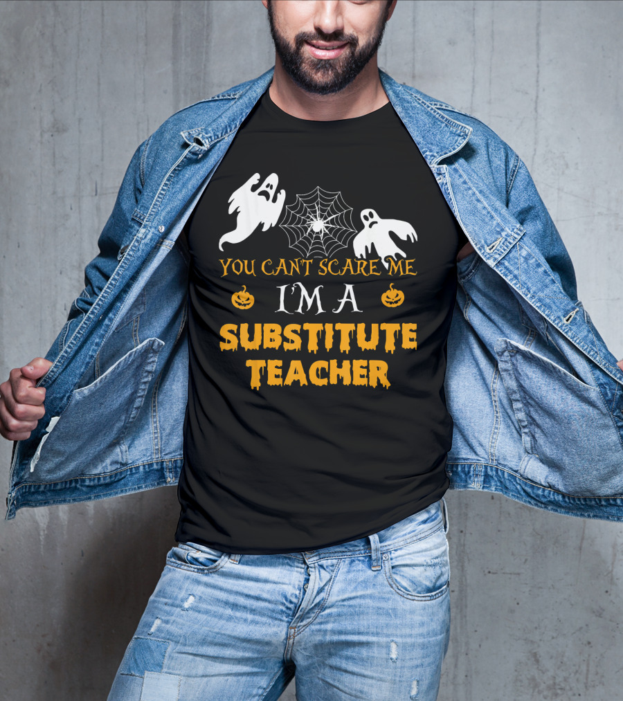 You Can't Scare Me I'm A Substitute Teacher Ghosts Spider Web Pumpkin T-Shirt