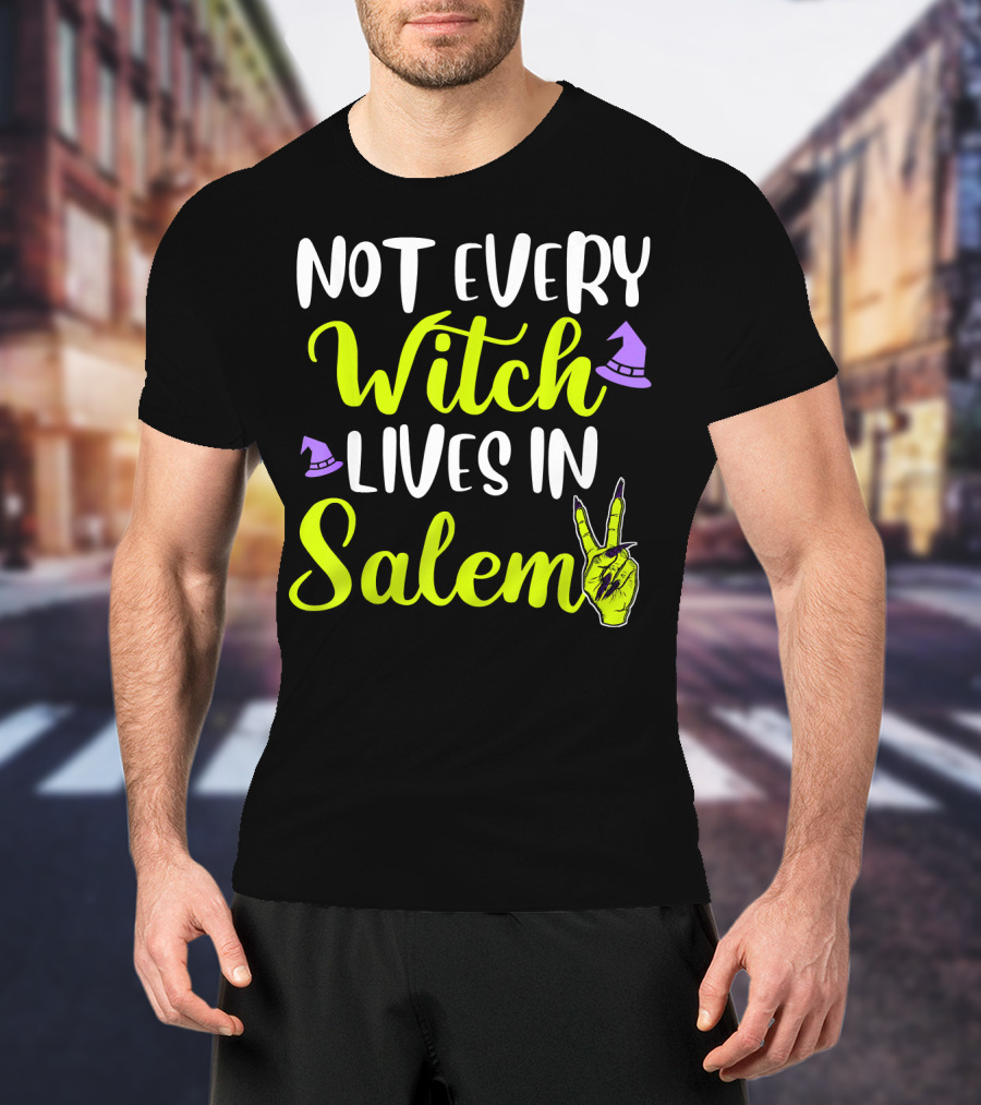 Not Every Witch Lives In Salem Hand With Hat And Peace Sign T-Shirt