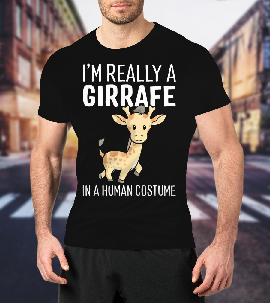 I'm Really A Giraffe IN A Human Costume T-Shirt